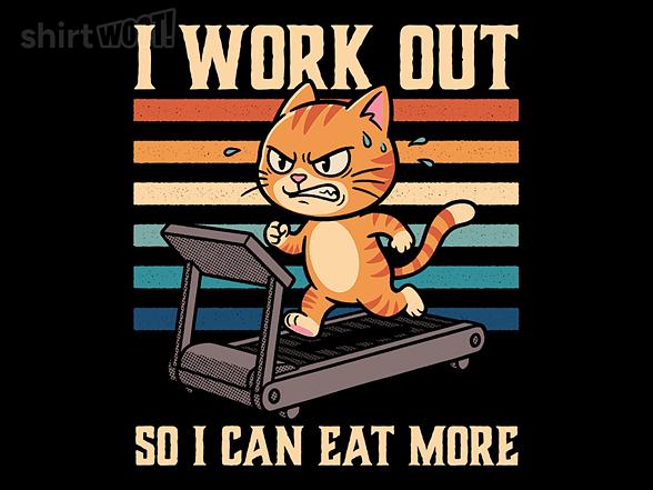 Woot!: I Work Out So I Can Eat More