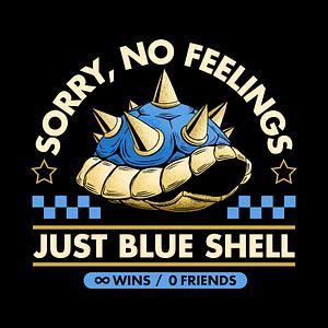Graphic for Sorry No Feelings Just Blue Shell