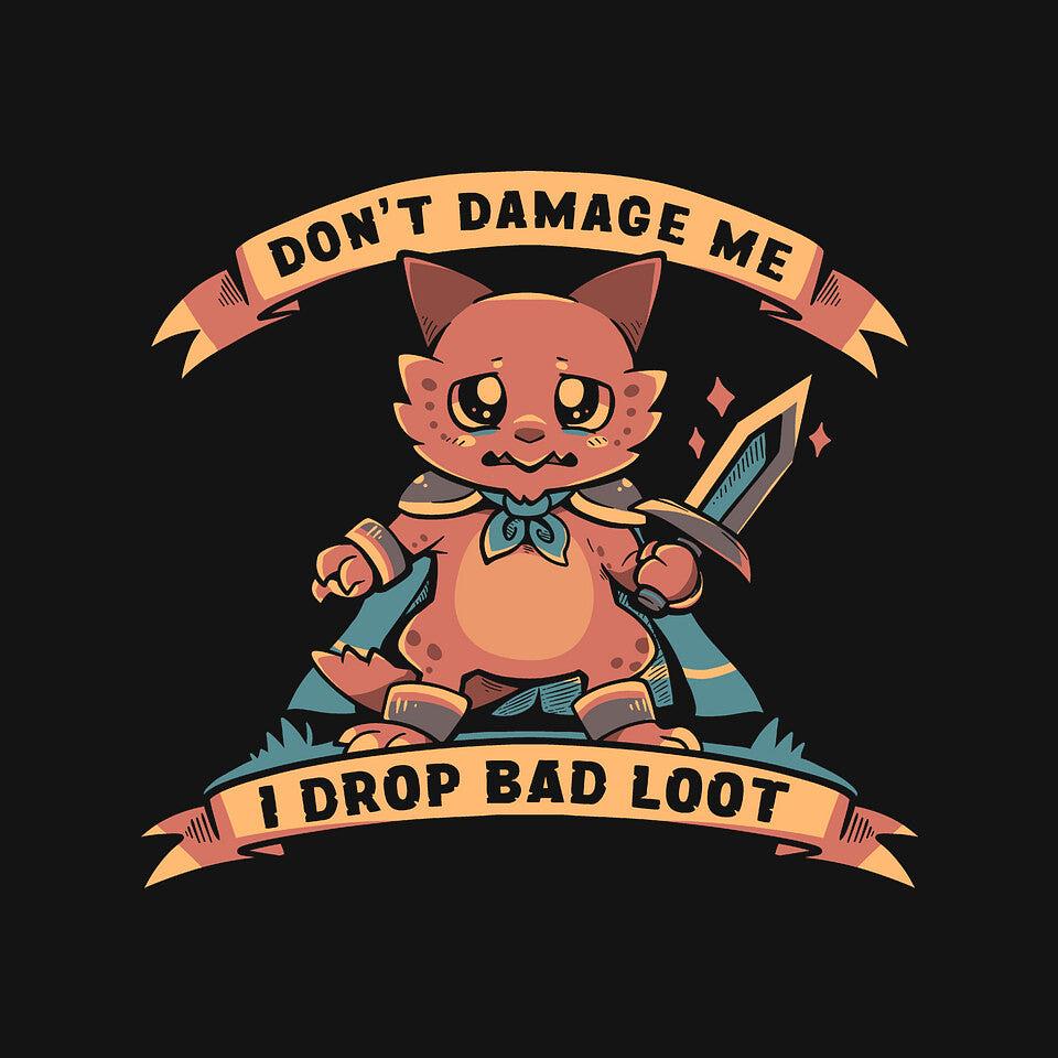 TeeFury: I Drop Bad Loot