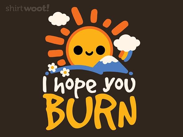 Woot!: I hope You Burn