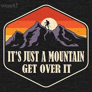 Graphic for It's Just A Mountain - Get Over It