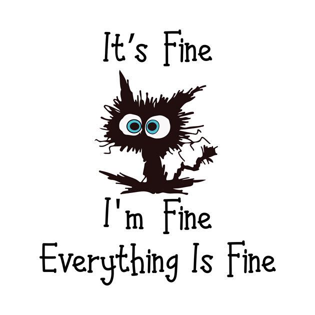 TeePublic: Black cat its fine im fine everything is fine graphic