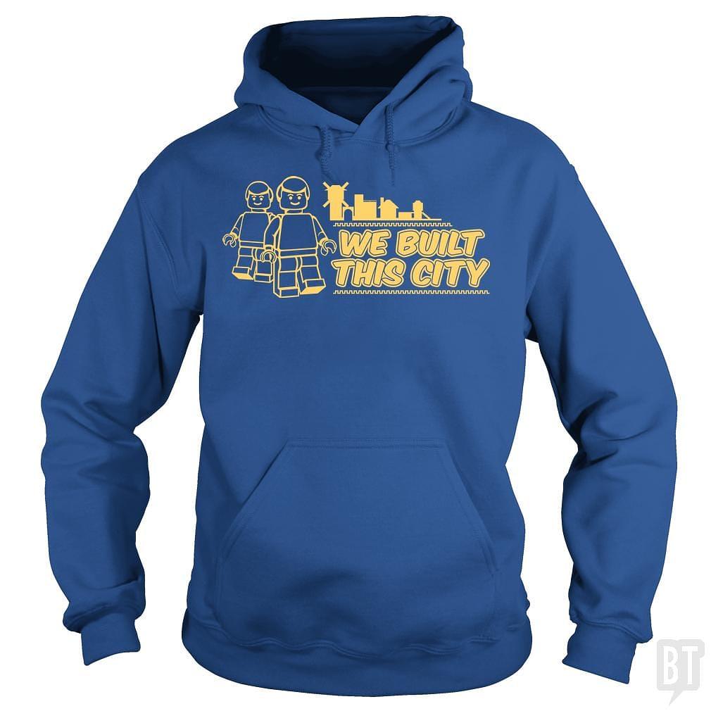 BustedTees: We Built This City Hoodie