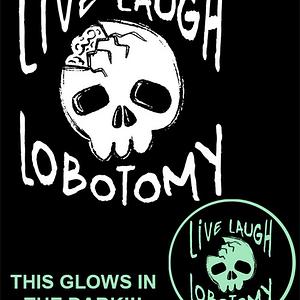 Graphic for Live Laugh Lobotomy (glow in dark)
