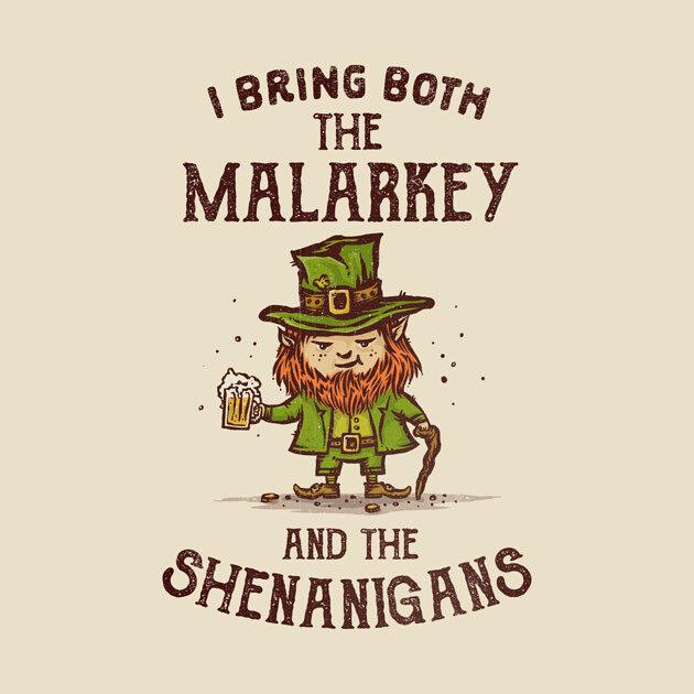 TeePublic: I Bring Malarkey and Shenanigans