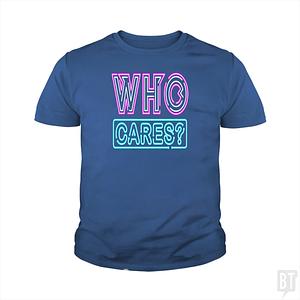 Graphic for Who Cares Kids Shirt