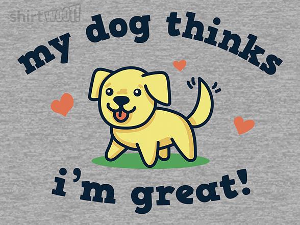 Woot!: My Dog Thinks I'm Great
