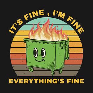 Graphic for Its Fine Dumpster On Fire  - retro