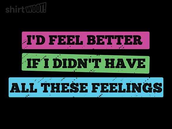 Woot!: I'd Feel Better Without Feelings