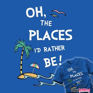 Graphic for Oh The Places I'd Rather Be!