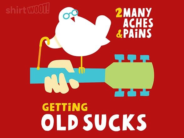 Woot!: Getting Old Sucks