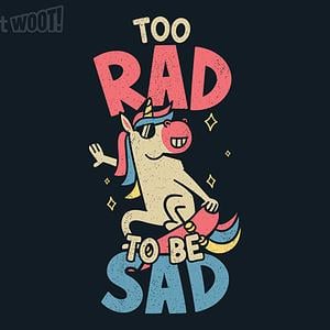 Graphic for Too Rad To Be Sad