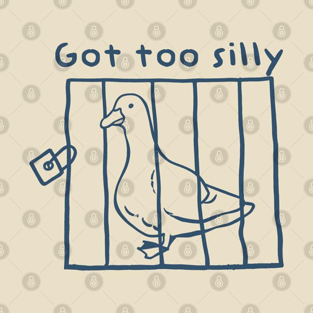 TeePublic: Retro got too silly - unisex t shirt, meme t shirt, Silly Shirt Lovers, Funny silly goose Vintage