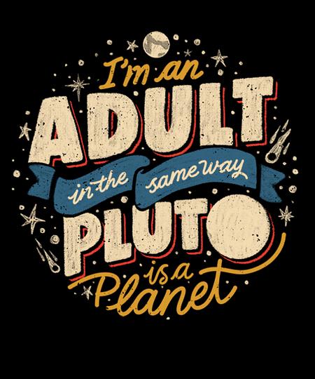 Qwertee: I'm An Adult and Pluto Is a Planet