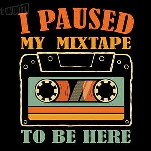 Graphic for I Paused My Mixtape To Be Here