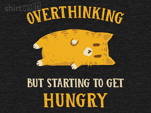 Woot!: Overthinking, But Getting Hungry