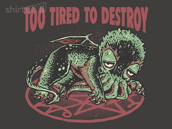 Woot!: Too Tired To Destroy
