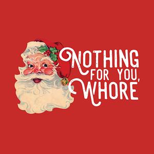 Graphic for Nothing For You Whore Funny Santa Claus Christmas