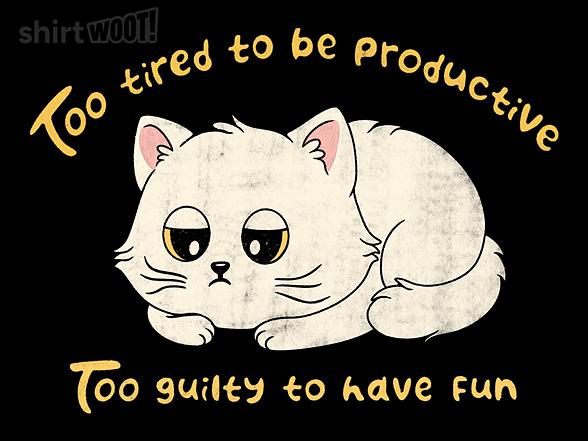 Woot!: Too tired to be Productive