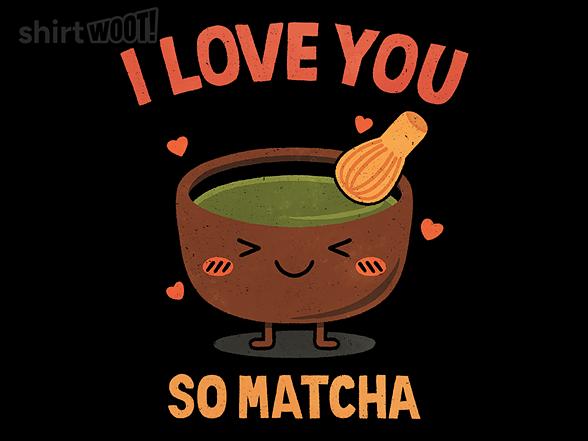 Woot!: I Love You Very Matcha