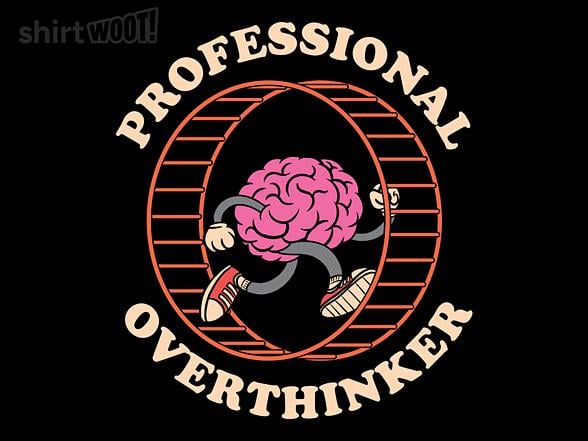 Woot!: Pro Overthinker