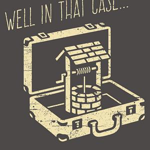 Graphic for Well In That Case...