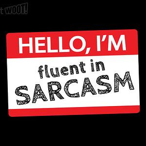 Graphic for Hello, I'm Fluent in Sarcasm