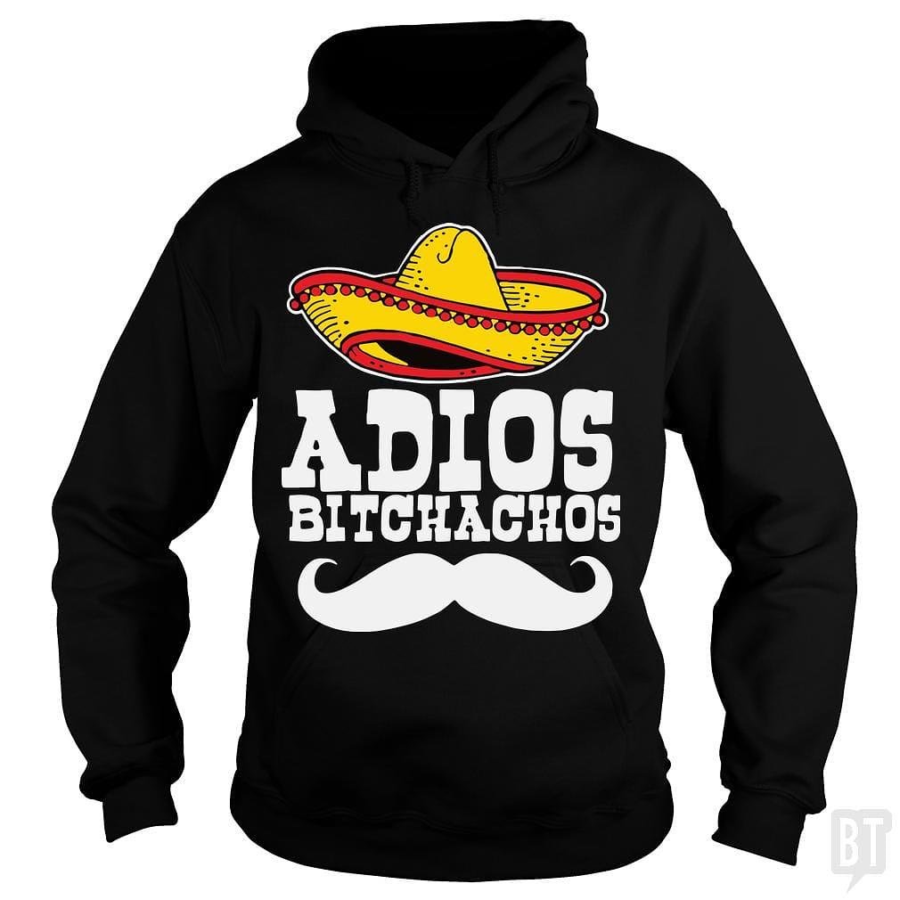 BustedTees: Adios Bitchachos Hoodie