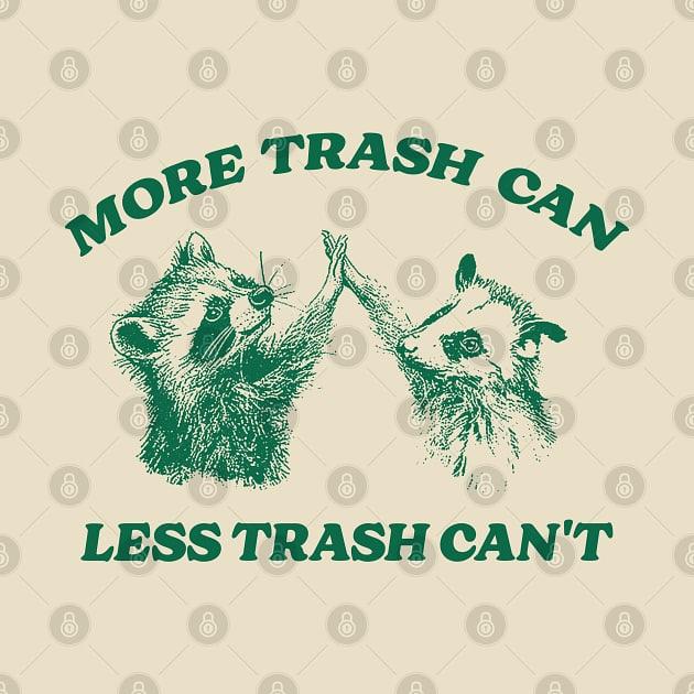 TeePublic: More trash can Less trash can't, Raccoon opossum Shirt, Meme T Shirt, Vintage Cartoon T Shirt, Aesthetic Tee, Unisex