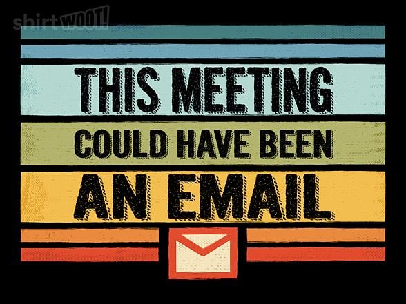 Woot!: This Meeting Could Have Been an Email