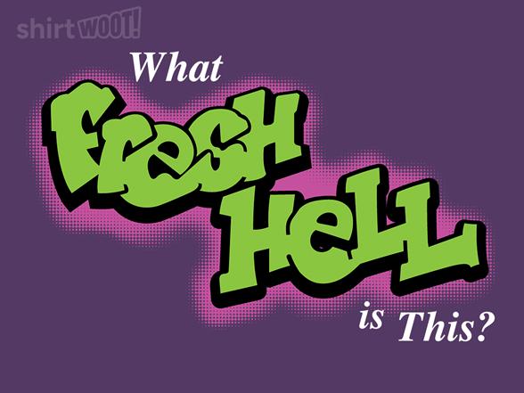 Woot!: What Fresh Hell is This?