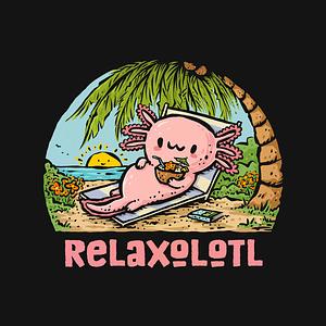 Graphic for I Like To Relaxolotl