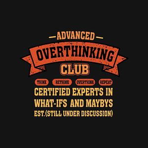 Graphic for Advance Overthinking Club