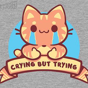 Graphic for Crying but Trying