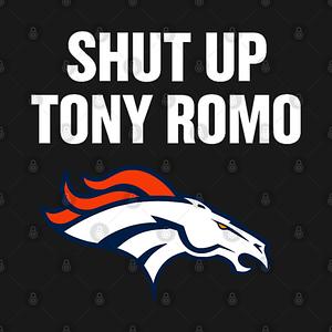 Graphic for shut up tony romo broncos football