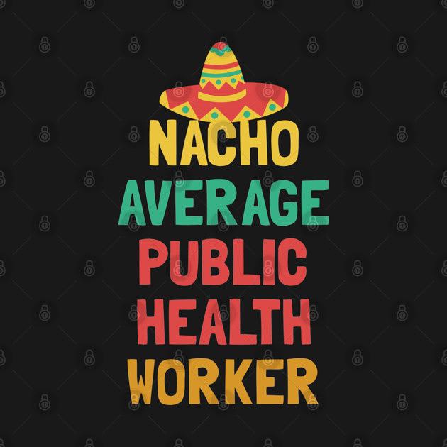TeePublic: Not Your Average Public Health Worker