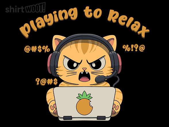 Woot!: Playing to Relax