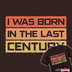 Graphic for I Was Born In The Last Century