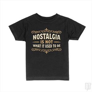 Graphic for Nostalgia Is Not What It Used To Be Kids Shirt