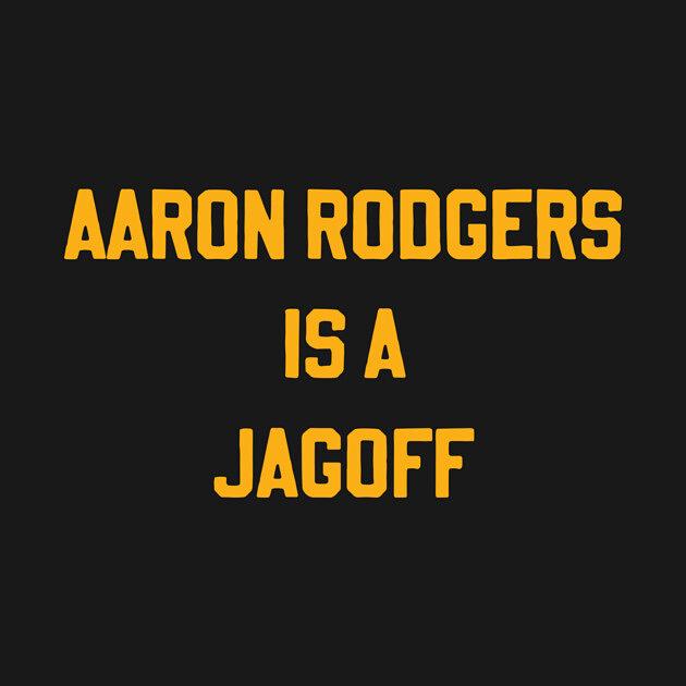 TeePublic: Aaron Rodgers Is a Jagoff