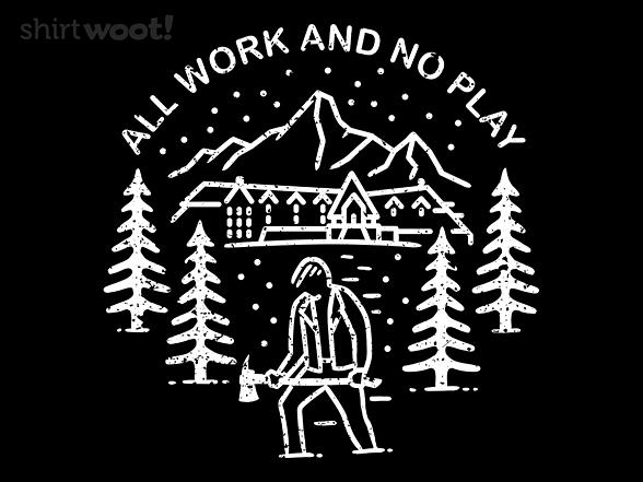 Woot!: All Work And No Play