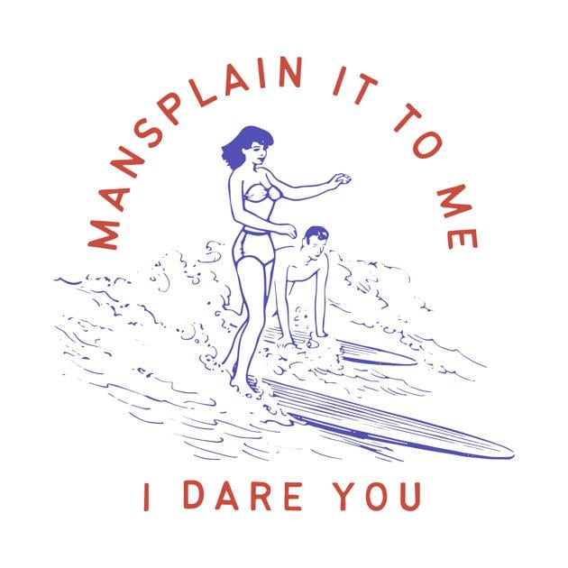 TeePublic: Mansplain it to me I dare you