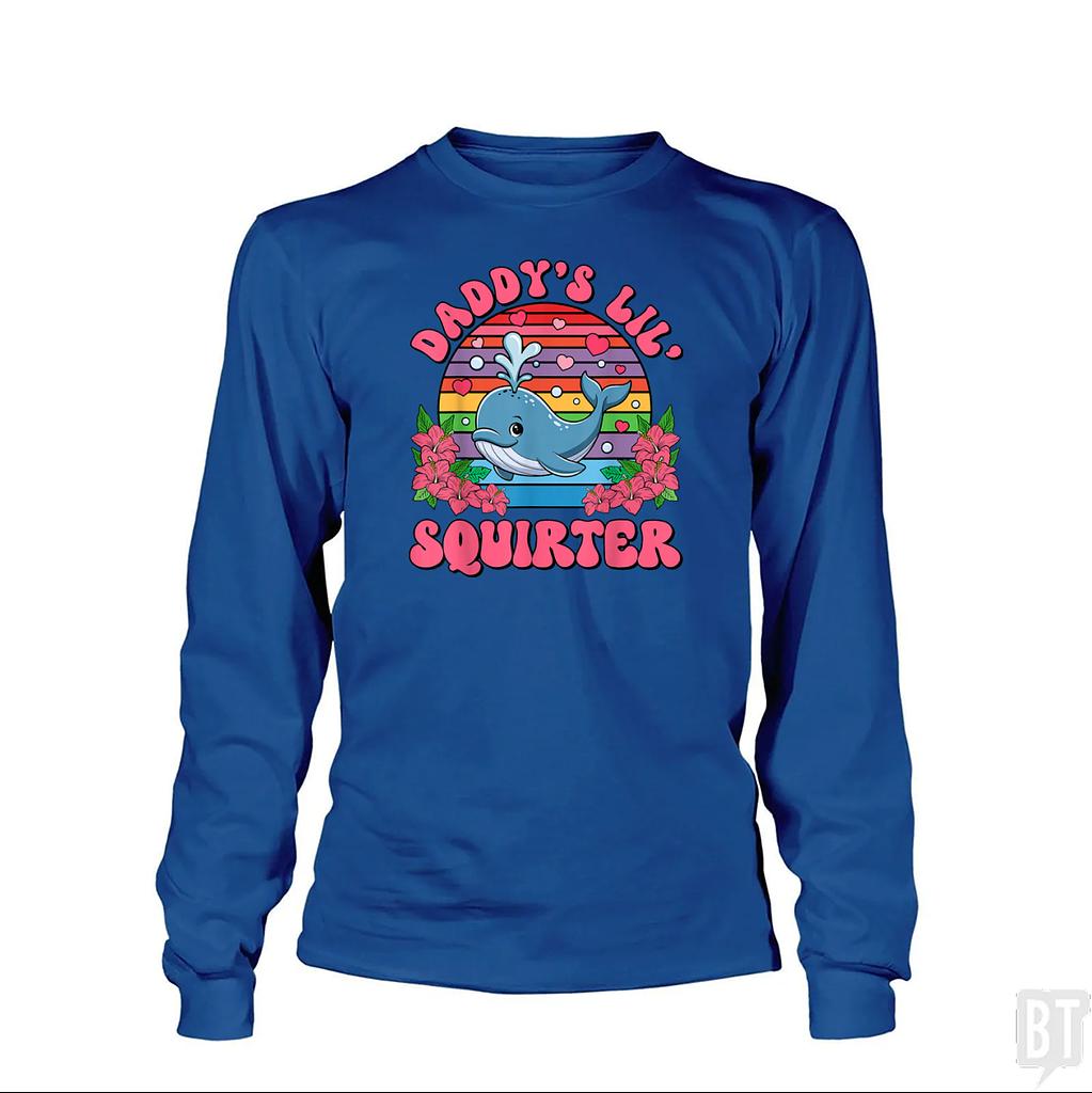 BustedTees: Daddy’s Lil’ Squirter Long Sleeve