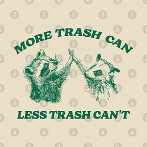 Graphic for More trash can Less trash can't, Raccoon opossum Shirt, Meme T Shirt, Vintage Cartoon T Shirt, Aesthetic Tee, Unisex
