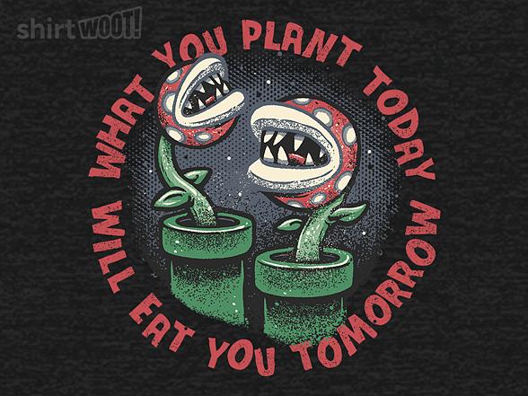Woot!: Plant Today Eat Tomorrow