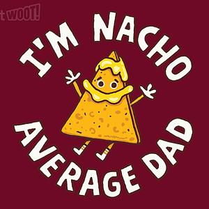 Graphic for I'm Nacho Average Dad
