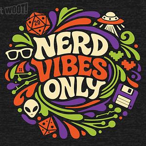 Graphic for Nerd Vibes Only!